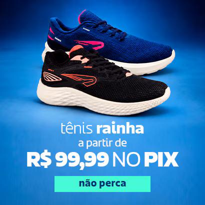 Tênis Rainha a partir de R$99,99 no pix